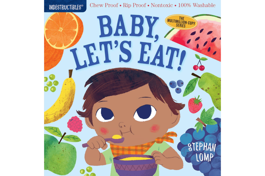 Indestructibles: Baby, Let's Eat!, books for babies, books for infants, books for newborns, Indestructibles series, books that won't rip, books baby can chew on, travel books for babies, books that won't tear, best books for babies, best gift for newborn, best baby shower gift, The Montessori Room, Toronto, Ontario, Canada.